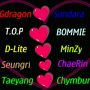  @IBGDRGN ♥ @krungy21 
#TOP ♥ @haroobomkum
#DLite ♥ @mingkki21
@forvictoRi ♥ #Chaerin
@Realtaeyang ♥